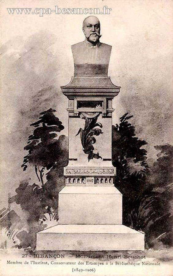 27 - BESANÇON - Monument Henri Bouchot - Membre de l'Institut, Conservateur des Estampes à la Bibliothèque Nationale (1849-1906)